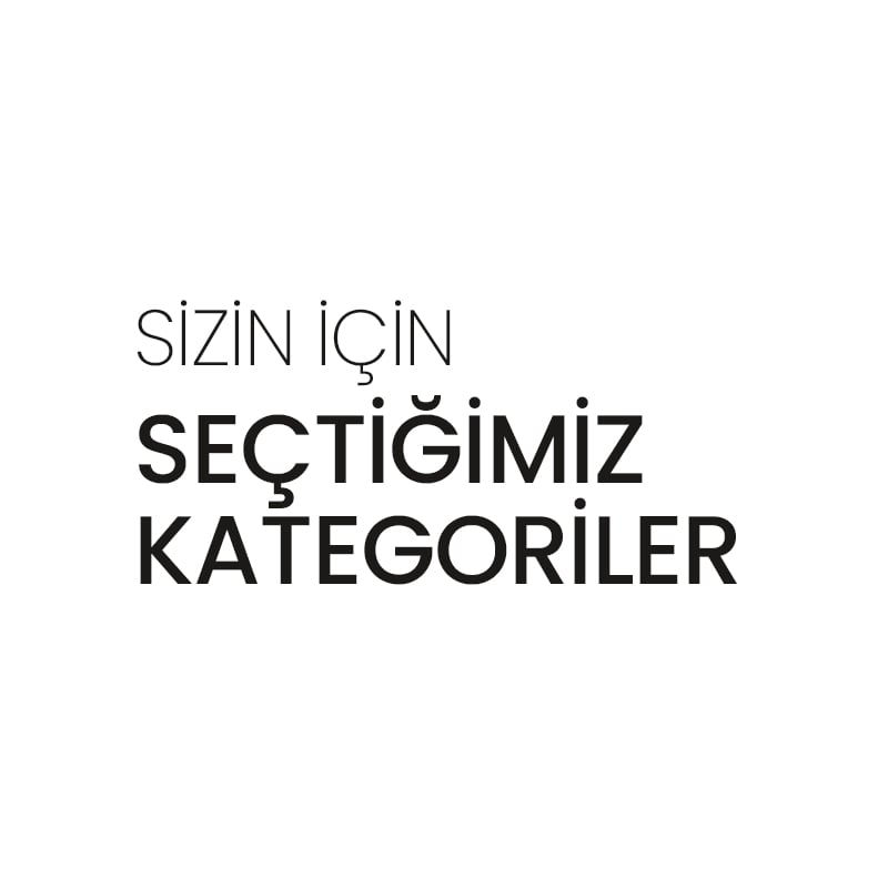 Sizin için seçtiğimiz kategoriler